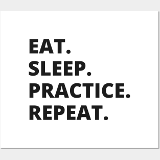 Eat Sleep Practice Repeat Posters and Art